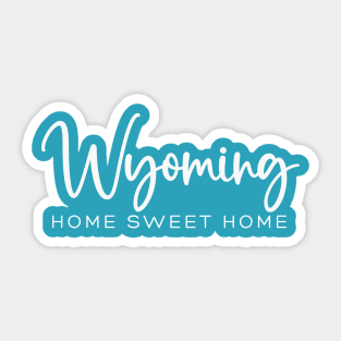 Wyoming: Home Sweet Home Sticker